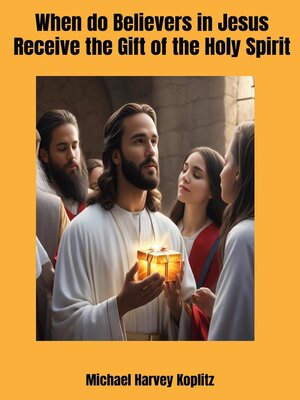 cover image of When do Believers in Jesus Receive the Holy Spirit